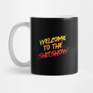 Welcome To the Shitshow Mug